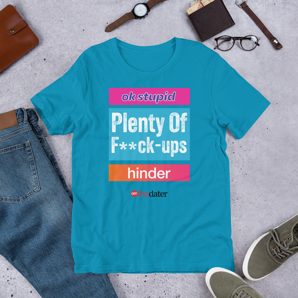 Plenty Of F**K Ups Unisex T-Shirt